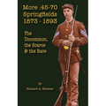 More .45-70 Springfields, 1873-1893: The Uncommon, the Scarce & the Rare - Paperback