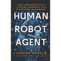 Human Robot Agent: New Fundamentals for AI-Driven Leadership with Algorithmic Management - Paperback