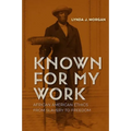 Known for My Work: African American Ethics from Slavery to Freedom - Paperback