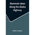 Mammals taken Along the Alaska Highway - Paperback
