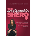 The Unstoppable Shero: A Woman's Guide to Thriving in a Resistant World - Hardcover