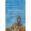 More Than a Play of Fancy: Spirit in the Works of William Shakespeare - Paperback