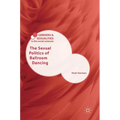 The Sexual Politics of Ballroom Dancing - Hardcover