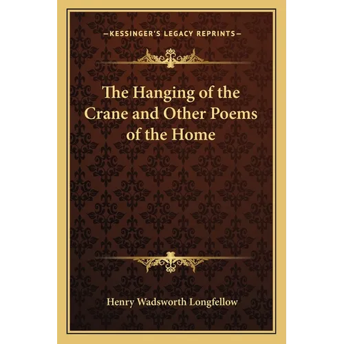 The Hanging of the Crane and Other Poems of the Home - Paperback