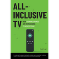 All-Inclusive TV: How Booming Brands Are Reimagining TV Advertising - Paperback