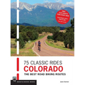 75 Classic Rides Colorado: The Best Road Biking Routes - Paperback
