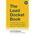 The Lead Docket Book: A Practical Guide to Boosting Intake Conversions and Better Tracking Your Marketing Efforts - Paperback