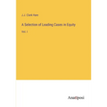 A Selection of Leading Cases in Equity: Vol. I - Paperback