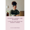 Starting a Home Care Business: A Step-by-Step Guide for Minority Women - Paperback