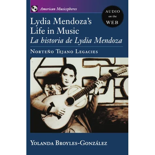 Lydia Mendoza's Life in Music: La Historia de Lydia Mendoza: Norteño Tejano Legacies - Paperback