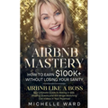 Airbnb Success Blueprint: How to Earn $100K+ While Keeping Your Sanity - Paperback