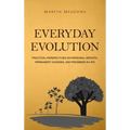 Everyday Evolution: Practical Perspectives on Personal Growth, Permanent Changes, and Progress in Life - Hardcover