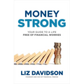 Money Strong: Your Guide to a Life Free of Financial Worries - Hardcover