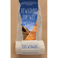 Rewilding the Way: Break Free to Follow an Untamed God - Paperback