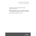 Daring Dreams of the Future: Slovenian Mass Migrations 1870-1945 - Hardcover