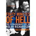 Forty Minutes of Hell: The Extraordinary Life of Nolan Richardson - Paperback