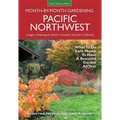 Pacific Northwest Month-By-Month Gardening: What to Do Each Month to Have a Beautiful Garden All Year - Paperback