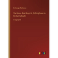 The House Boat Boys; Or, Drifting Down to the Sunny South: in large print - Paperback