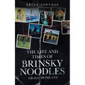 The Life and Times of Brinsky Noodles: Grave Moments - Paperback