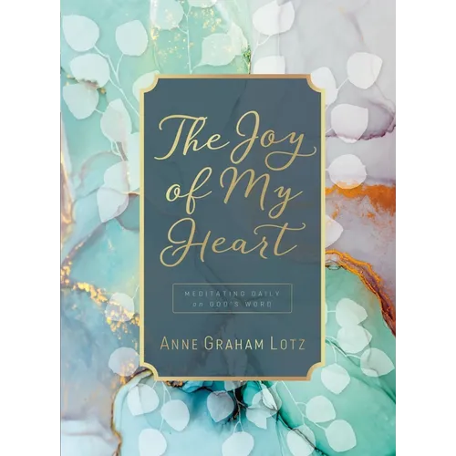 The Joy of My Heart: Meditating Daily on God's Word (a 365-Day Devotional) - Hardcover