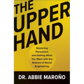 The Upper Hand: Mastering Persuasion and Getting What You Want with the Science of Social Engineering - Hardcover