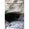 Indigenous Epistemology: Descent Into the Womb of Decolonized Research Methodologies - Hardcover