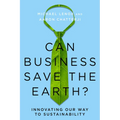 Can Business Save the Earth?: Innovating Our Way to Sustainability - Hardcover