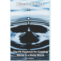 Ripple Effect: : The PR Playbook for Creating Wavers in a Noisy World - Paperback