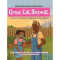 Grow. Eat. Repeat. A Love Letter To Black-Eyed Peas - Hardcover