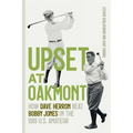Upset at Oakmont: How Dave Herron Beat Bobby Jones in the 1919 U.S. Amateur - Paperback