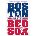 Miracle at Fenway: The Inside Story of the Boston Red Sox 2004 Championship Season - Paperback