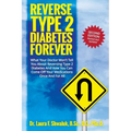 Reverse Type 2 Diabetes FOREVER: What Your Doctor Won't Tell You About Reversing Type 2 Diabetes And How You Can Come Off Your Medications Once And Fo - Paperback