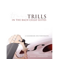 Trills in the Bach Cello Suites: A Handbook for Performers - Paperback
