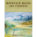 Mountain Maidu and Pioneers: A History of Indian Valley, Plumas County, California, 1850 - 1920 - Paperback