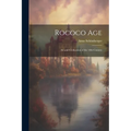 Rococo Age: Art and Civilization of the 18th Century - Paperback