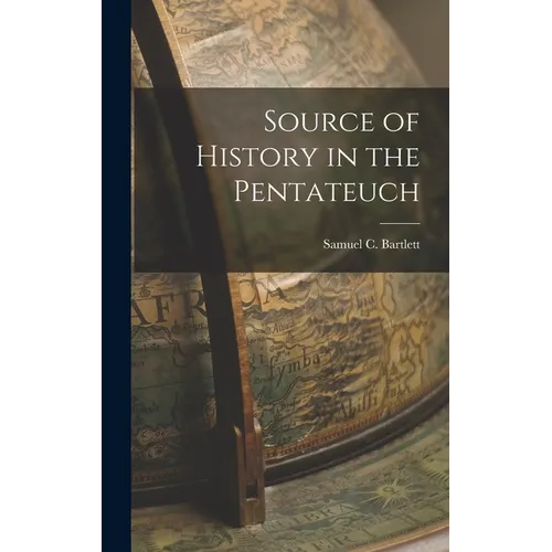Source of History in the Pentateuch - Hardcover