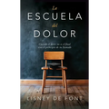La escuela del dolor: Cuando el dolor no es el final sino el principio de tu llamado - Hardcover