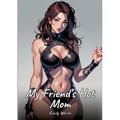 My Friend's Hot Mom: Sexy Erotic Stories for Adults Illustrated with Hentai Pictures - Naked Illustrations - Paperback