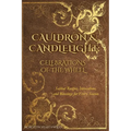 Cauldron & Candlelight: Celebrations of the Wheel: Sabbat Recipes, Invocations, and Blessings for Every Season - Paperback