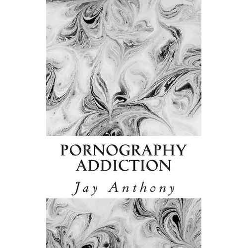 Pornography Addiction: Destroying the Habit & Breaking the Cycle - Paperback