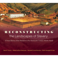 Reconstructing the Landscapes of Slavery: A Visual History of the Plantation in the Nineteenth-Century Atlantic World - Paperback