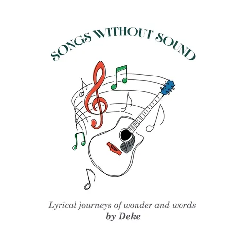 Songs Without Sound: Lyrical Journeys of Wonder and Words - Paperback