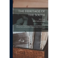 The Heritage of the South; a History of the Introduction of Slavery; its Establishment From Colonial Times and Final Effect Upon the Politics of the U - Paperback