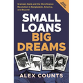 Small Loans, Big Dreams, 2022 Edition: Grameen Bank and the Microfinance Revolution in Bangladesh, America, and Beyond - Paperback