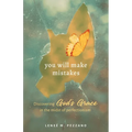 You Will Make Mistakes: Discovering God's Grace in the Midst of Perfectionism - Paperback