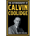 The Autobiography of Calvin Coolidge - Paperback