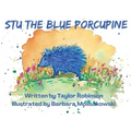 Stu the Blue Porcupine - Hardcover