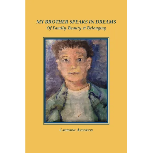 My Brother Speaks in Dreams: Of Family, Beauty & Belonging - Paperback