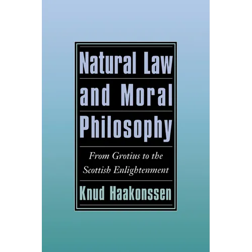 Natural Law and Moral Philosophy: From Grotius to the Scottish Enlightenment - Paperback