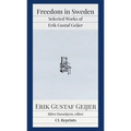 Freedom in Sweden: Selected Works of Erik Gustaf Geijer: Selected Works of Erik Gustav - Paperback